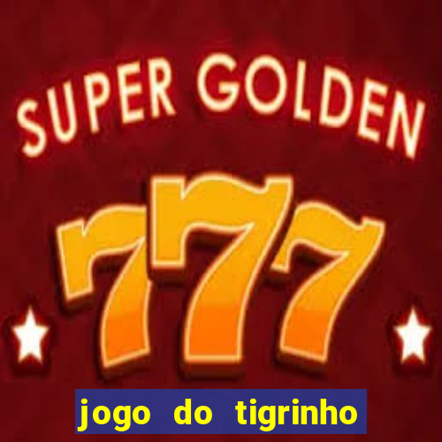 jogo do tigrinho com deposito de 5 reais